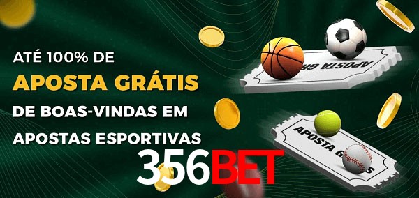 356Bet Ate 100% de Aposta Gratis